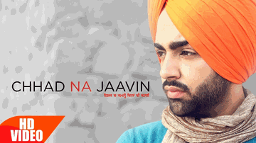 Chhad Na Jaavin (Title) Lyrics - Jordan Sandhu
