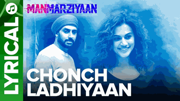 Chonch Ladhiyaan Lyrics - Abhishek Bachchan | Tapsee Pannu | Vicky Kaushal | Harshdeep Kaur | Jazim Sharma
