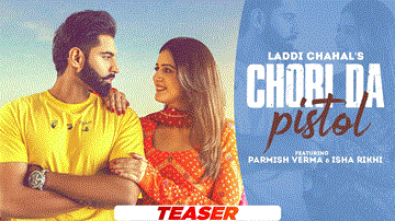 Chori Da Pistol Lyrics - Parmish Verma | Isha Rikhi | Laddi Chahal | Punjabi Song
