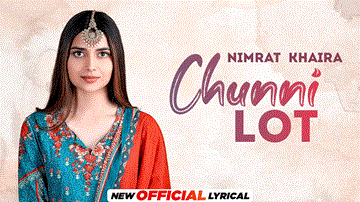 Chunni Lot Lyrics - Nimrat Khaira | Punjabi Song