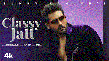 Classy Jatt Lyrics - Sunny Kahlon | Punjabi Song