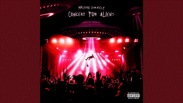 Concert For Aliens Lyrics - Machine Gun Kelly