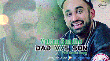 Dad vs Son Lyrics - Vattan Sandhu | Punjabi Song