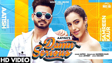 Damn Serious Lyrics - Aatish | Samreen Kaur | Punjabi Song