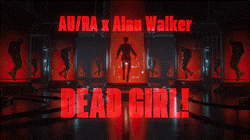 Dead Girl! Lyrics - Alan Walker | Au/Ra