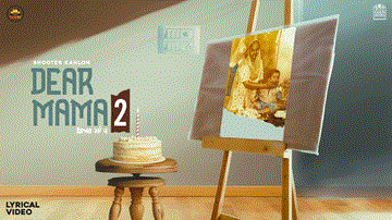 Dear Mama 2 Lyrics - Shooter Kahlon | Punjabi Song