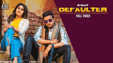 Defaulter Lyrics - R Nait | Gurlez Akhtar | Punjabi Song