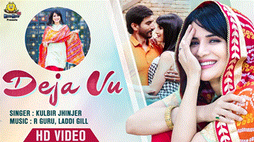 Deja Vu Lyrics - Kulbir Jhinjer | Punjabi Song