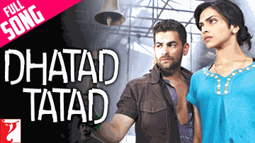 Dhatad Tatad Lyrics - Deepika Padukone | Neil Nitin Mukesh | Anushka Manchanda | Shail Hada