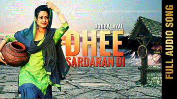 Dhee Sardaran Di Lyrics - Bobby Layal | Punjabi Song