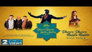 धीरे धीरे रफ्ता रफ्ता (टाइटल ट्रैक) Dheere Dheere Raffta Raffta (Title Track) Lyrics - Arunita Kanjilal