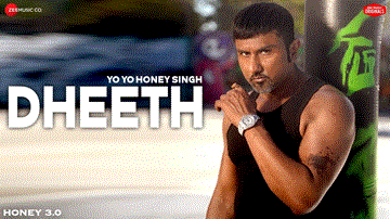 Dheeth Lyrics - Yo Yo Honey Singh | Punjabi Song