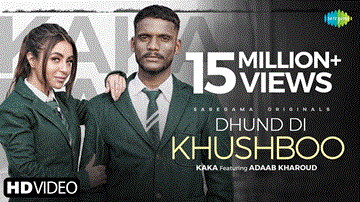 Dhund Di Khushboo Lyrics - Kaka | Adaab Kharoud | Punjabi Song