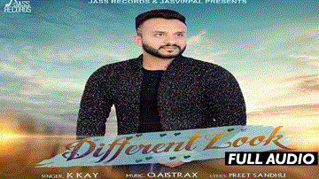 Different Look Lyrics - K Kay | Punjabi Song