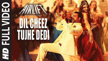 Dil Cheez Tujhe Dedi Lyrics - Akshay Kumar | Nimrat Kaur | Arijit Singh