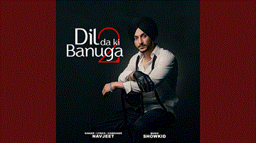 Dil Da Ki Banuga 2 Lyrics - Navjeet | Punjabi Song