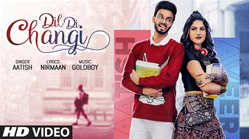 Dil Di Changi Lyrics - Aatish