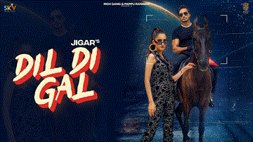 Dil Di Gal Lyrics - Jigar | Punjabi Song