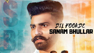 Dil Fookde Lyrics - Sanam Bhullar | Punjabi Song