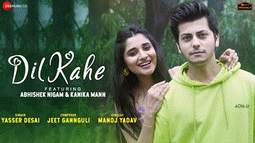 Dil Kahe Lyrics - Abhishek Nigam | Kanika Mann | Anny Ranabhatt | Yasser Desai