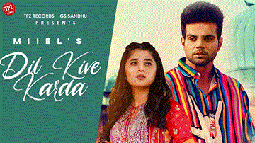 Dil Kive Karda Lyrics - Miel | Punjabi Song