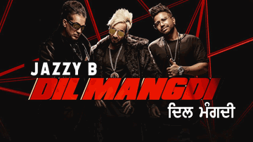 Dil Mangdi Lyrics - Jazzy B | Apache Indian | Punjabi Song