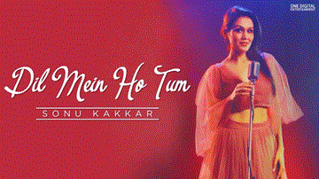 Dil Mein Ho Tum Lyrics - Sonu KakKar