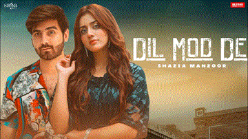 Dil Mod De Lyrics - Shazia Manzoor | Punjabi Song