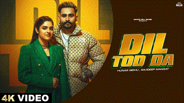 Dil Tod Da Lyrics - Hunar Sidhu | Rajdeep Mangat | Punjabi Song