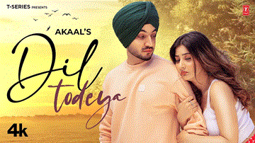 Dil Todeya Lyrics - Akaal | Punjabi Song