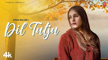 Dil Tutju Lyrics - Kiran Bajwa | Punjabi Song