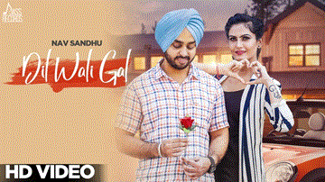 Dil Wali Gal Lyrics - Nav Sandhu | Punjabi Song