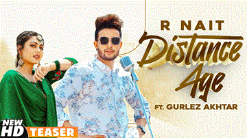 Distance Age Lyrics - Song: Distance AgeSinger: R Nait | Gurlez AkhtarMusic: Mista BaazStarring: R Nait | Kamal khanguraLabel: Speed Records | Gurlej Akhtar | Punjabi Song