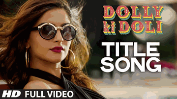 Dolly Ki Doli Title Song Lyrics - Sonam Kapoor | Divya Kumar