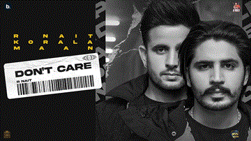 Don&#8217;T Care Lyrics - R Nait | Korala Maan | Punjabi Song