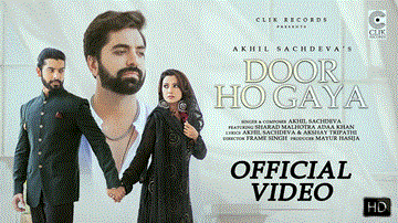Door Ho Gaya Lyrics - Adaa Khan | Sharad Malhotra | Akhil Sachdeva