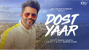 दोस्त यार Dost Yaar Lyrics - Rahul Vaidya