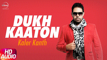 Dukh Kaaton Lyrics - Kaler Kanth | Punjabi Song