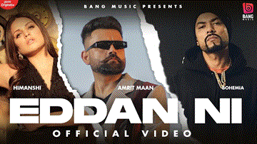 Eddan Ni Lyrics - Amrit Maan | Bohemia | Himanshi Khurana | Punjabi Song