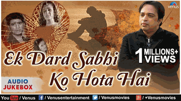 Ek Dard Sabhi Ko Hota Hai Lyrics - Altaf Raja