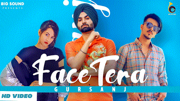 Face Tera Lyrics - Gursanj | Punjabi Song