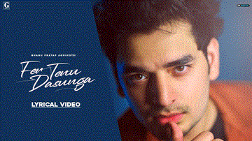 Fer Tenu Dasunga Lyrics - Bhanu Pratap Agnihotri | Punjabi Song