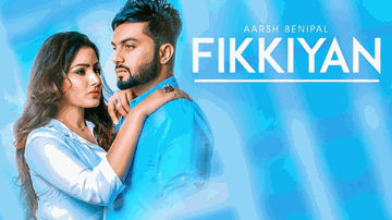 Fikkiyan Lyrics - Aarsh Benipal | Punjabi Song