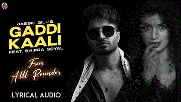 Gaddi Kaali Lyrics - Jassie Gill | Shipra Goyal | Punjabi Song