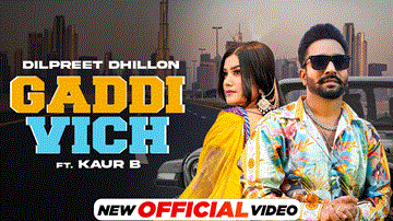 Gaddi Vich Lyrics - Dilpreet Dhillon | Kaur B | Punjabi Song