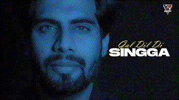 Gal Dil Di Lyrics - Singga | Punjabi Song