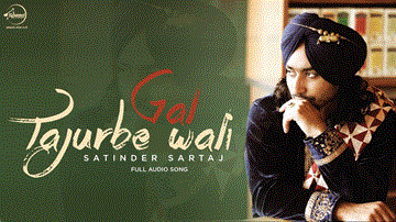 Gal Tajurbe Wali Lyrics - Satinder Sartaj | Punjabi Song