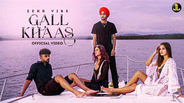 Gall Khaas Lyrics - Zehr Vibe | Punjabi Song