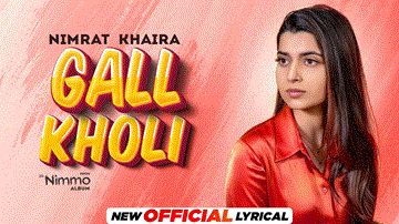 Gall Kholi Lyrics - Nimrat Khaira | Punjabi Song