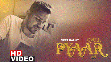 Gall Pyaar Di Lyrics - Veet Baljit | Punjabi Song